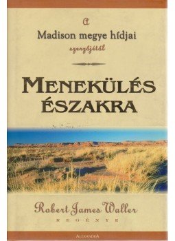 Robert James Waller - Menekülés északra Robert James Waller - Menekülés északra, Pécs 0 antikvár könyv