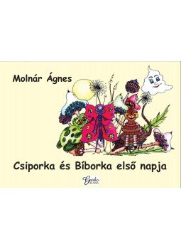 Molnár Ágnes - Csiporka, Bíborka és az Erdő Szelleme Molnár Ágnes - Csiporka, Bíborka és az Erdő Szelleme, null 2016 antikvár könyv
