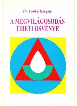 Vankó Gergely - A megvilágosodás tibeti ösvénye Vankó Gergely - A megvilágosodás tibeti ösvénye, null 2005 antikvár könyv