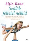Alfie Kohn - Szülők feltétel nélkül