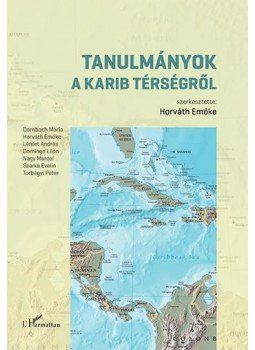 Horváth Emőke (szerk.) - Tanulmányok a Karib térségről Horváth Emőke (szerk.) - Tanulmányok a Karib térségről, null 2016 antikvár könyv
