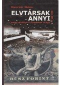 HANCZÁR JÁNOS - Elvtársak! Annyi! Hogy tisztuljon a szemetek világa... - Hogy tisztuljon a szemetek világa...