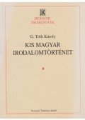G. Tóth Károly - Kis magyar irodalomtörténet