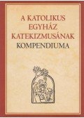  - A katolikus egyház katekizmusának kompendiuma