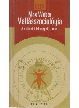 Weber, Max - Vallásszociológia Weber, Max - Vallásszociológia, Budapest 2005 antikvár könyv