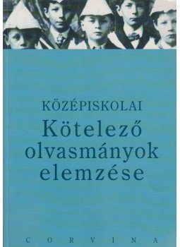 Kelecsényi László Zoltán, Osztovits Szabolcs, Turcsányi Márta - Középiskolai kötelező olvasmányok elemzése Kelecsényi László Zoltán, Osztovits Szabolcs, Turcsányi Márta - Középiskolai kötelező olvasmányok elemzése, Budapest 2003 antikvár könyv