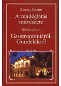 Gundel Károly,Gundel Imre - A vendéglátás művészete / Gasztronómiáról, Gundelekről