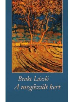 Benke László - A megőszült kert Benke László - A megőszült kert, null 2016 antikvár könyv