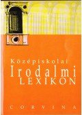 Kelecsényi László Zoltán (szerk.) - Középiskolai irodalmi lexikon