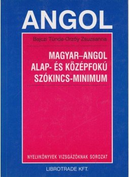 Bajczi Tünde, Orzóy Zsuzsanna - Magyar-angol alap- és középfokú szókincs-minimum Bajczi Tünde, Orzóy Zsuzsanna - Magyar-angol alap- és középfokú szókincs-minimum, Budapest 2004 antikvár könyv