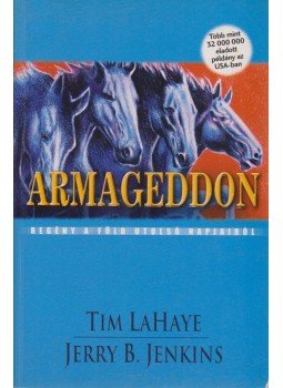 LaHaye, Tim, Jenkins, Jerry B. - Armegeddon LaHaye, Tim, Jenkins, Jerry B. - Armegeddon, Budapest 2003 antikvár könyv