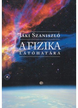 Jáki Szaniszló - A fizika látóhatára Jáki Szaniszló - A fizika látóhatára, Budapest 2004 antikvár könyv