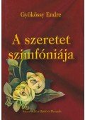 Gyökössy Endre - A szeretet szimfóniája