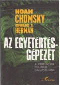 Noam Chomsky,Edward S. Herman - Az Egyetértés-gépezet