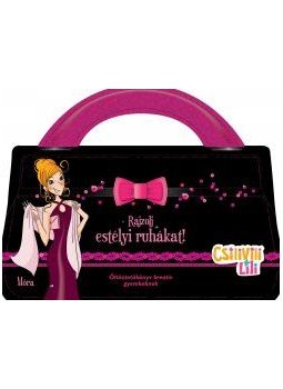 - Csilivili Lili - Rajzolj estélyi ruhákat - Csilivili Lili - Rajzolj estélyi ruhákat, null 2011 antikvár könyv