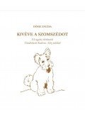 Döme Zsuzsa - Kivéve a szomszédot - Eb ugatta történetek Tündérkerti Kedvenc Aliz tollából