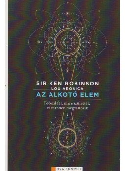 Sir Ken Robinson, Lou Aronica - Az alkotó elem Sir Ken Robinson, Lou Aronica - Az alkotó elem, Budapest 2010 antikvár könyv