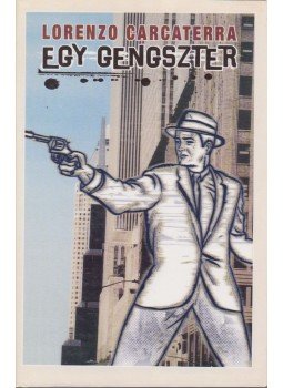 Carcaterra, Lorenzo - Egy gengszter Carcaterra, Lorenzo - Egy gengszter, Budapest 2003 antikvár könyv