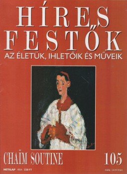 Rose, Stephen (főszerk.) - Híres festők 105 - Chaim Soutine Rose, Stephen (főszerk.) - Híres festők 105 - Chaim Soutine, Budapest 0 antikvár könyv