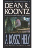 Dean R. Koontz - A rossz hely