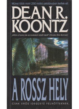Dean R. Koontz - A rossz hely Dean R. Koontz - A rossz hely, Budapest 2006 antikvár könyv
