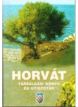 Böröcz Nándor (szerk.) - Horvát társalgási könyv és útiszótár Böröcz Nándor (szerk.) - Horvát társalgási könyv és útiszótár, Zalaegerszeg 2004 antikvár könyv
