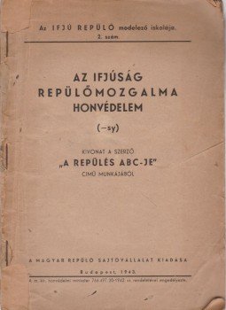 Jánossy István - Az ifjúság repülőmozgalma; Honvédelem Jánossy István - Az ifjúság repülőmozgalma; Honvédelem, Budapest 1943 antikvár könyv