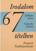Valaczka András,Sárkány Anna - Irodalom 67 tételben