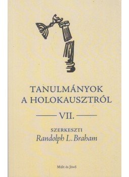 Randolph L. Braham - Tanulmányok a holokausztról Randolph L. Braham - Tanulmányok a holokausztról, Budapest 2016 antikvár könyv