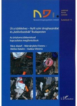 Rácz József ,  Márványkövi Ferenc ,  Melles Katalin ,  Vadász V - Út a túléléshez - Nyílt színi droghasználat és "belövőszobák" Budapesten, null 2010 antikvár könyv