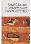 Douglas, Lloyd C. - És köntösömre sorsot vetettek