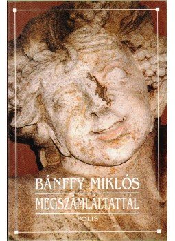 Bánffy Miklós - Megszámláltattál... Bánffy Miklós - Megszámláltattál..., Kolozsvár 2001 antikvár könyv