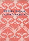 Palotay Gertrud - Erdély magyar népművészete