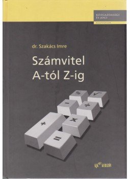 Dr. Szakács Imre - Számvitel A-tól Z-ig Dr. Szakács Imre - Számvitel A-tól Z-ig, Budapest 2003 antikvár könyv