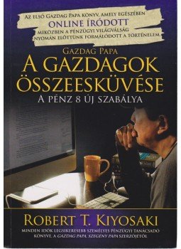 Robert T. Kiyosaki - A gazdagok összeesküvése Robert T. Kiyosaki - A gazdagok összeesküvése, Budapest 2010 antikvár könyv