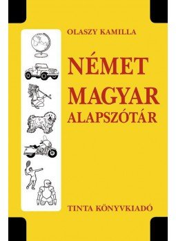 Olaszy Kamilla - Német-magyar alapszótár Olaszy Kamilla - Német-magyar alapszótár, null 2014 antikvár könyv