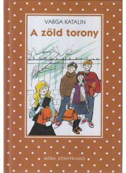 Varga Katalin - A zöld torony Varga Katalin - A zöld torony, Budapest 2006 antikvár könyv