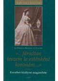 Cahée, J.,Praschl-Bischler, G. - "...fáradtan teszem le esténként koronám..."