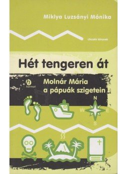 Miklya Luzsányi Mónika - Hét tengeren át Miklya Luzsányi Mónika - Hét tengeren át, Budapest 2011 antikvár könyv