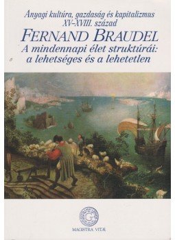 Braudel, Fernand - Anyagi kultúra, gazdaság és kapitalizmus XV-XVIII. század Braudel, Fernand - Anyagi kultúra, gazdaság és kapitalizmus XV-XVIII. század, Budapest 2004 antikvár könyv