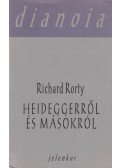 Rorty, Richard - Heideggerről és másokról