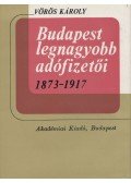 Vörös Károly - Budapest legnagyobb adófizetői 1873-1917