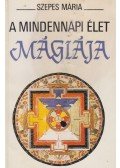 Szepes Mária - A mindennapi élet mágiája