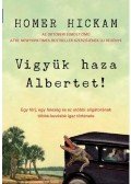 Homer Hickam - Vigyük haza Albertet! - Egy férj, egy feleség és ez utóbbi aligátorának többékevésbé igaz története
