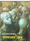 Kuczka Péter - Seregek ura