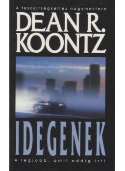 Dean R. Koontz - Idegenek Dean R. Koontz - Idegenek, Budapest 2000 antikvár könyv