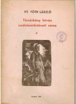 ifj. Tóth László - Tömörkény István irodalomtörténeti sorsa ifj. Tóth László - Tömörkény István irodalomtörténeti sorsa, Szeged 1942 antikvár könyv