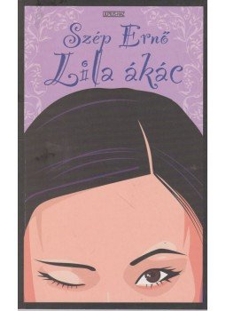 Szép Ernő - Lila ákác Szép Ernő - Lila ákác, Budapest 2008 antikvár könyv