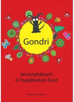 Babucs Éva , Mester Kata - Gondri: KÉSZSÉGFEJLESZTŐ FÜZET, null 2016 antikvár könyv