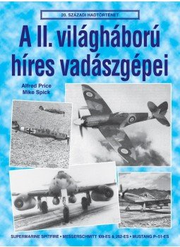 Alfred Price, Mike Spick - A II. VILÁGHÁBORÚ HIRES VADÁSZGÉPEI, null 0 antikvár könyv